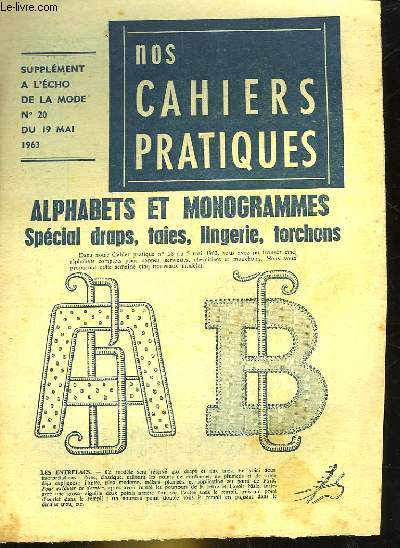 NOS CAHIERS PRATIQUES - ALPHABETS ET MONOGRAMMES SPECIAL DRAPS, TAIES, LINGERIE, TORCHONS