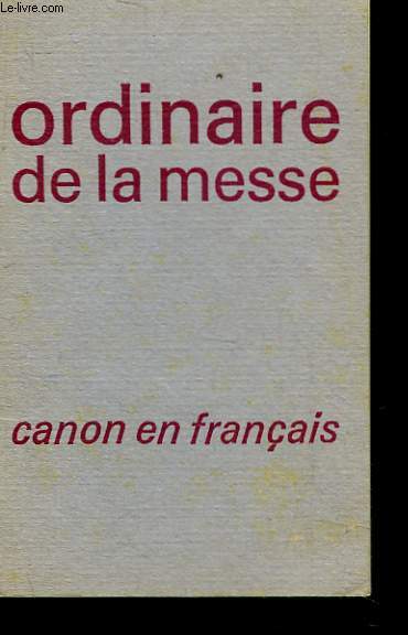 ORDINAIRE DE LA MESSE AVEC LE CANON EN FRANCAIS