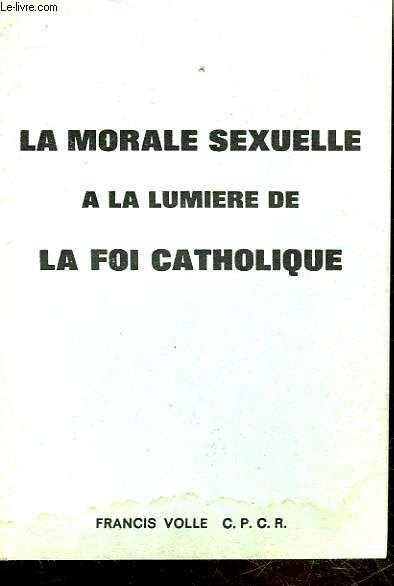 LA MORALE SEXUELLE A LA LUMIERE DE LA FOI CATHOLIQUE