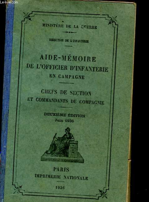 AIDE-MEMOIRE DE L'OFFICIER D'INFANTERIE EN CAMPAGNE - CHEFS DE SECTION ET COMMANDANTS DE COMPAGNIE