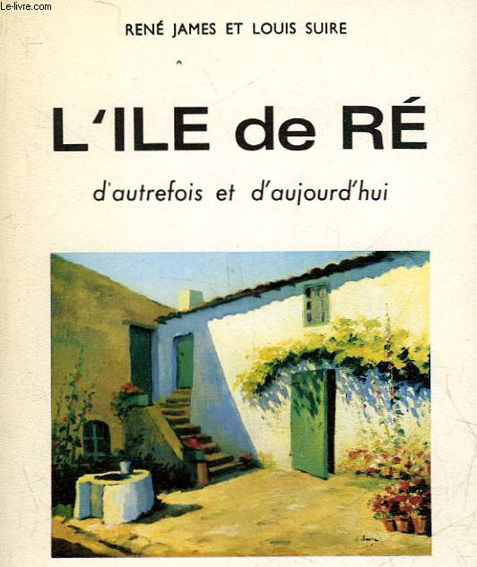 L'ILE DE RE D'AUTREFOIS ET D'AUJOURD'HUI