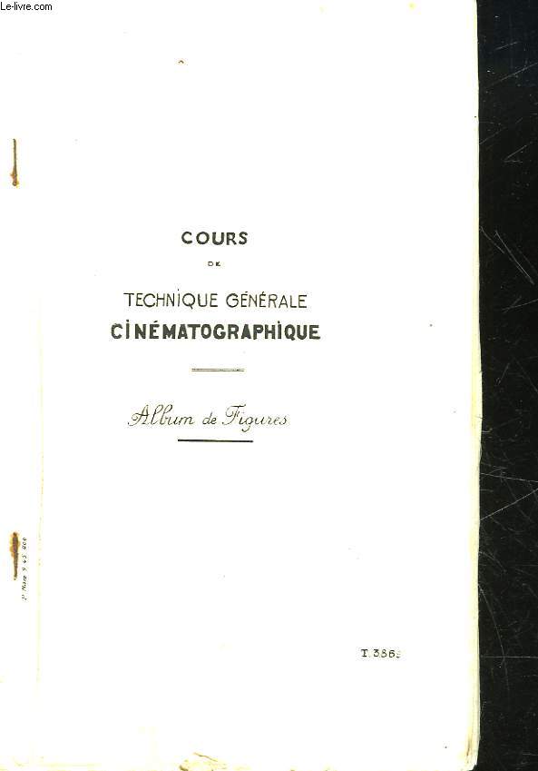 COURS DE TECNIQUE GENERALE CINEMATOGRAPIQUE - ALBUM DE FIGURES