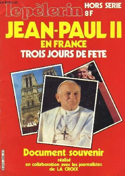 LE PELERIN - JEAN PAUL II EN FRANCE TROIS JOURS DE FETE - HORS SERIE - HORS SERIE