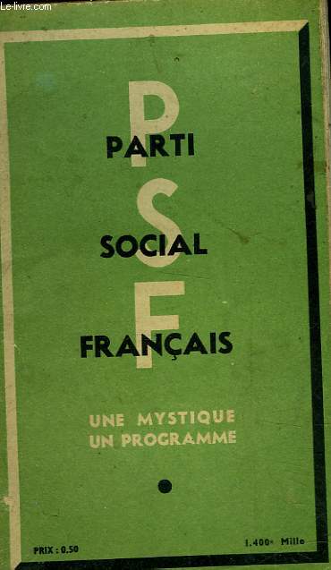 PARTI SOCIAL FRANCAIS - UNE MYSTIQUE UN PROGRAMME