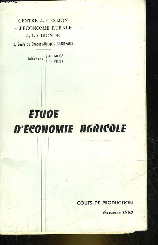 ETUDES D'ECONOMIE AGRICOLE - COUTS DE PRODUCTION - EXERCICE 1963