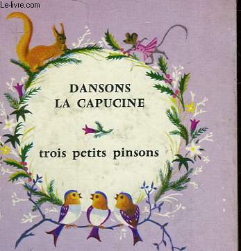 DANSONS LA CAPUCINE - TROIS PETITS PINSONS