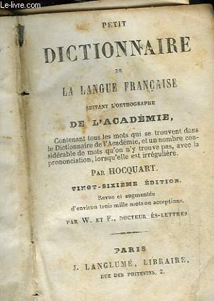 PETIT DICTIONNAIRE DE LA LANGUE FRANCAISE SUIVANT L'ORTHOGRAPHE DE L'ACADEMIE