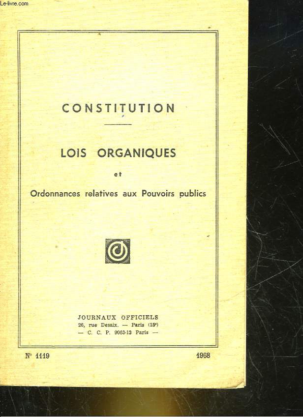 CONSTITUTION - LOIS ORGANIQUES ET ORDONNANCES RELATIVES AUX POUVOIRS PUBLICS - N1119