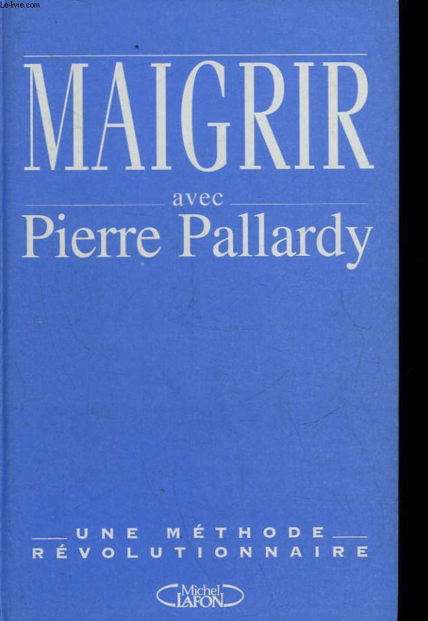 MAIGRIR AVEC PIERRE PALALRDY