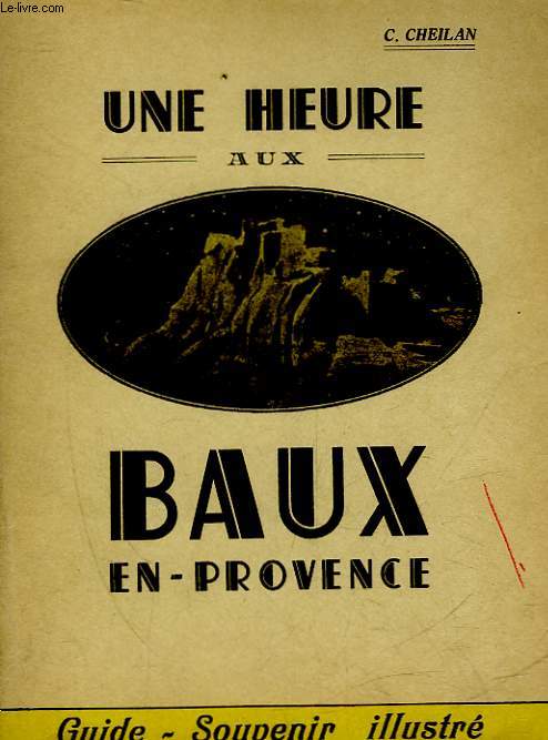 UNE HEURE AUX BAUX - GUIDE SOUVENIR ILLUSTRE