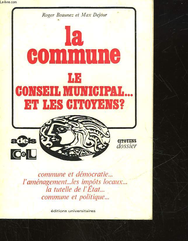 LA COMMUNE LE CONSEIL MUNICIPAL... ET LES CITOYENS?