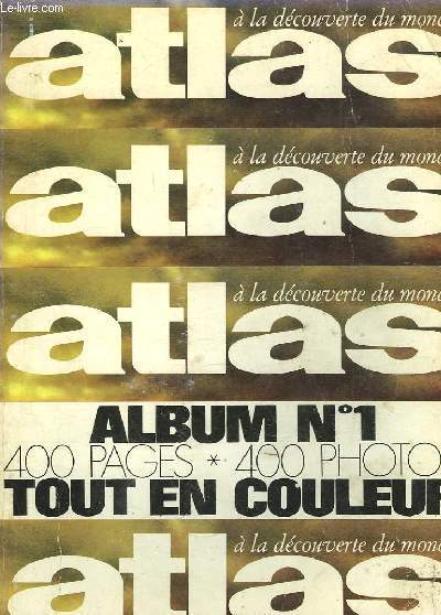 ATLAS A DECOUVRIR DU MONDE - ALBUM N1 - MENSUELS N 44 - 45 - 46 - 47
