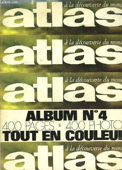 ATLAS A DECOUVRIR DU MONDE - ALBUM N 4 - MENSUELS N57 - 8 - 59 - 60