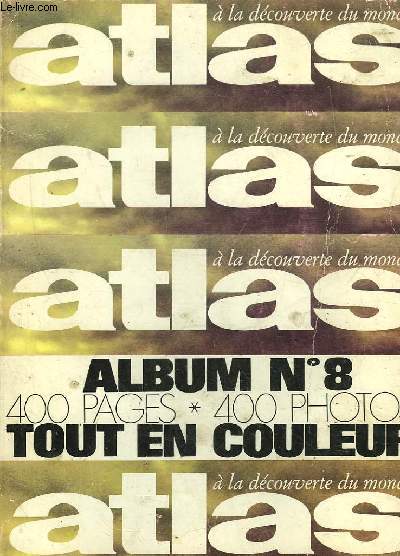ATLAS A DECOUVRIR DU MONDE - ALBUM N8 - MENSUELS N76 - 77 - 78 - 79