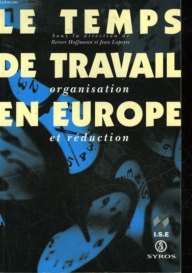 LE TEMPS DE TRAVAIL EN EUROPE ORGANISATION ET REDUCTION