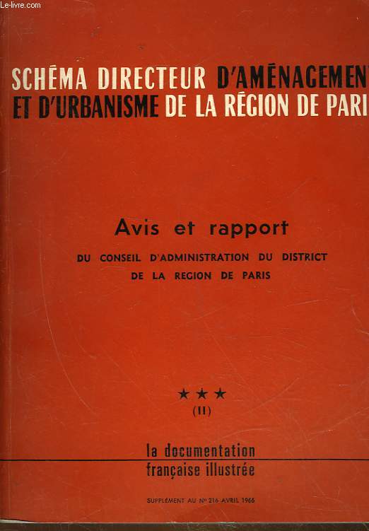 SCHEMA DIRECTEUR D'AMENAGEMENT ET D'URBANISME DE LA REGION DE PARIS - TOME 3 - AVIS ET RAPPORT - 2 PARTIE DU CONSEIL D'ADMINISTRATION DU DISTRICT DE LA REGION DE PARIS