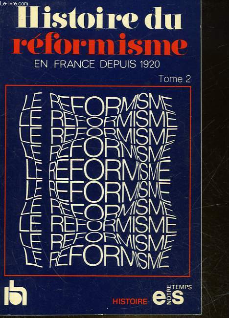 HISTOIRE DU REFORMISME EN FRANCE DEPUIS 1920 - TOME 2
