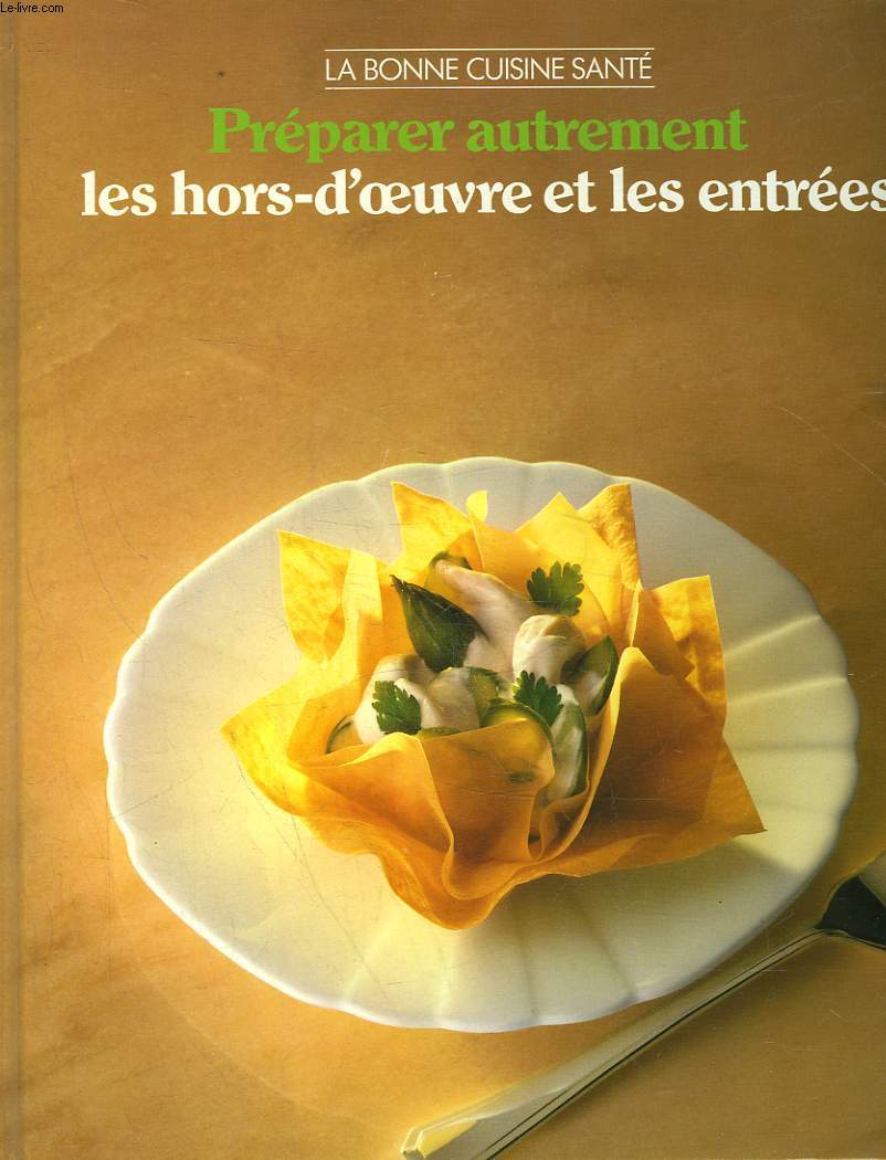 PREPARER AUTREMENT LES HORS D'OEUVRE ET LES ENTREES
