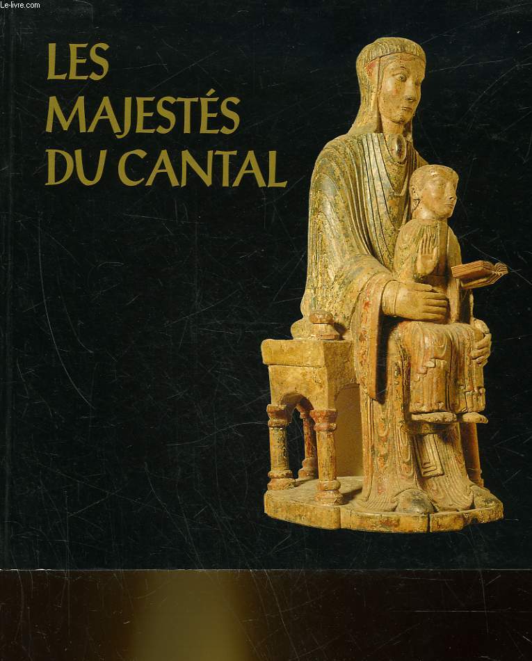 LES MAJESTES DU CANTAL - IMAGES DE LA VIERGE EN HAUTE-AUVERGNE