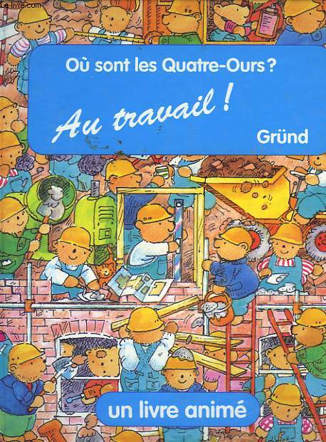 OU SONT LES QUATRE-OURS? AU TRAVAIL