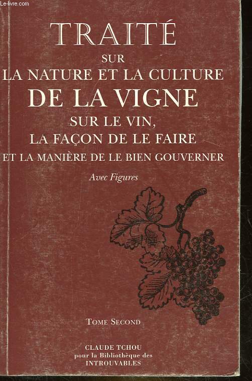 TRAITE SUR LA NATURE ET LA CULTURE DE LA CIGNE SUR LE VIN LA FACON DE LE FAIRE ET LA MANIERE DE LE BIEN GOUVERNER - TOME 2