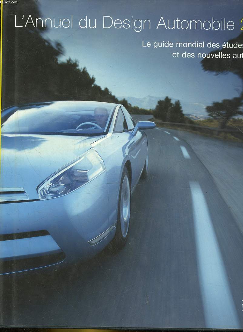 L'ANNUEL DU DESIGN AUTOMOBIL 2004 - LE GUIDE MONDIAL DES ETUDES DE STYLE ET DES NOUVELLES AUTOMOBILES 2