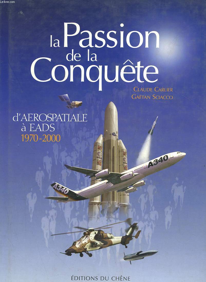 LA PASSION DE LA CONQUETE D'AEROSPATIALE A EADS