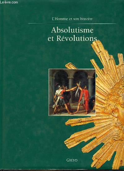 L'HOMME ET SON HISTOIRE - ABSOLUTISME ET REVOLUTIONS