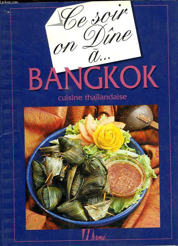 CE SOIR ON DINE A BANGKOK CUISINE THAILANDAISE
