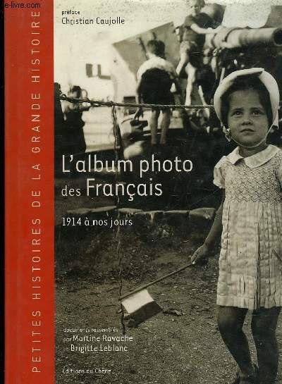 L'ALBUM PHOTO DES FRANCAIS 1914 A NOS JOURS
