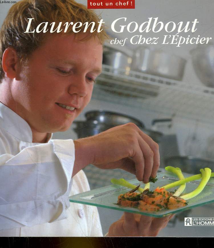 LAURENT GODBOUT CHEF CHEZ L'EPICIER