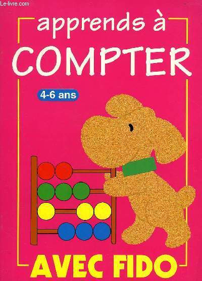 APPRENDRE A COMPTER 4-6 ANS - AVEC FIDO