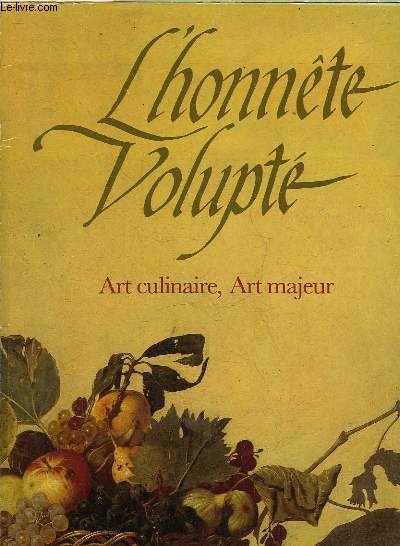 L'HONNETE VOLUPTE - ART CULINAIRE, ART MAJEUR