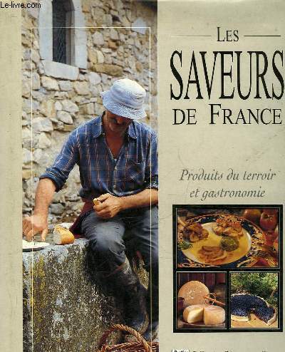 LES SAVEURS DE FRANCE - PRODUITS DU TERROIR ET GASTRONOMIE