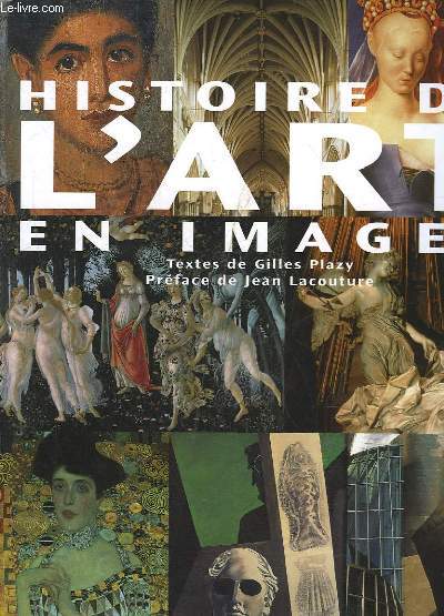 HISTOIRE DE L'ART EN IMAGE - L'ART OCCIDENTAL DE LA PREHISTOIRE A NOS JOURS