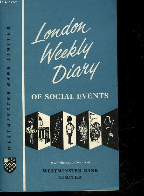 LONDON WEEKLY DIARY OF SOCIAL EVENTS