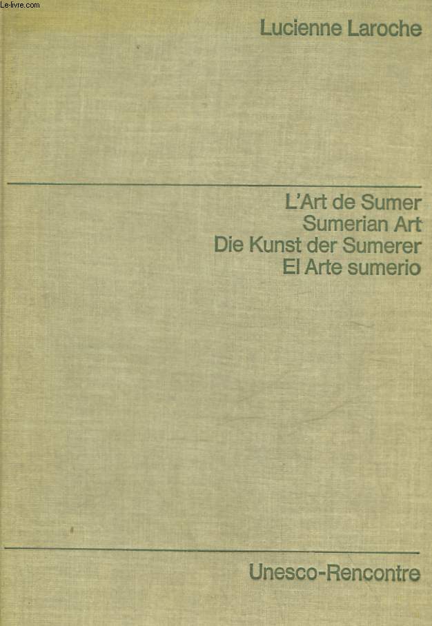 L'ART DE SUMER - SUMERIAN ART - DIE KUNST DER SUMERER - EL ARTE SUMERIO