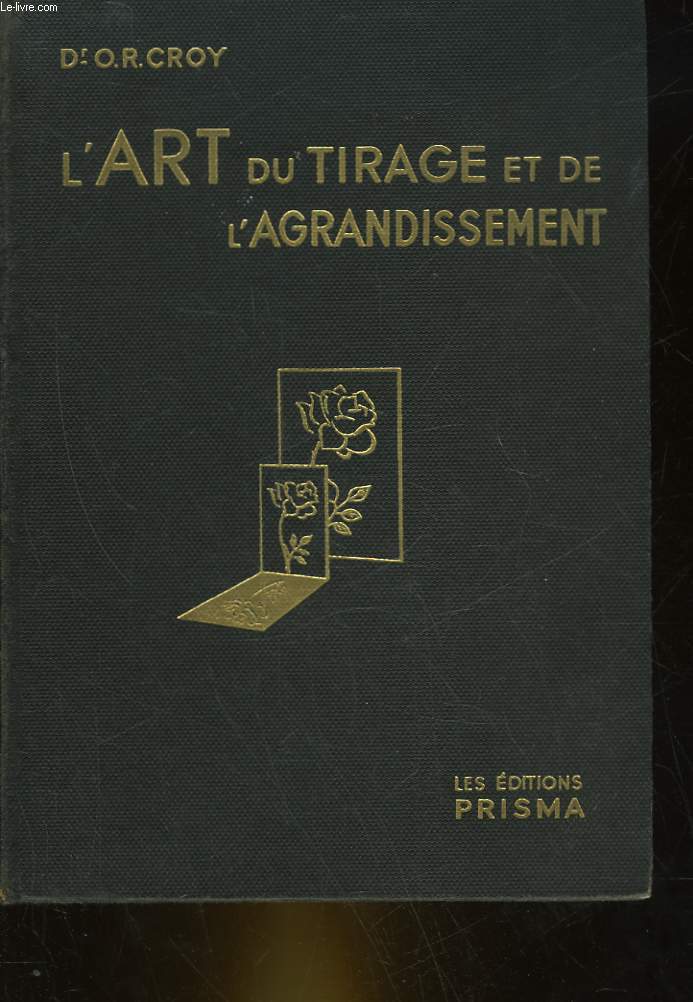 L'ART COMPLET DU TIRAGE ET DE L'AGRANDISSEMENT - CROY O. R. - 1950 - Afbeelding 1 van 1
