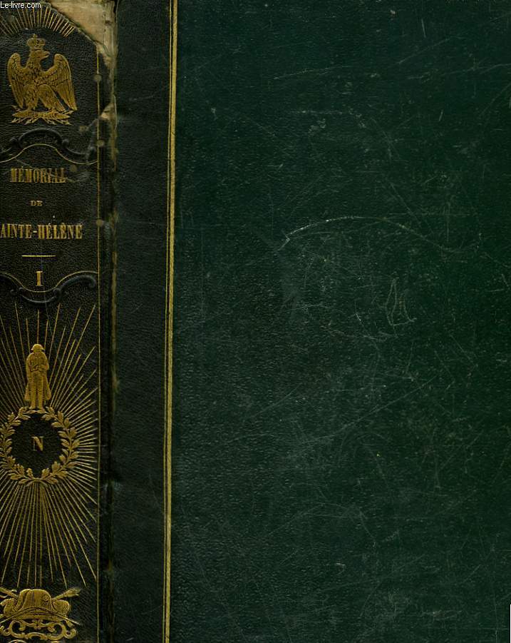 MEMORIAL DE SAINTE-HELENE - SUIVI DE - NAPOLEON DANS L'EXIL - ET DE - L'HISTOIRE DE LA TRANSLATION DES RESTES MORTELS DE L'EMPEREUR NAPOLEON AUX INVALIDES - TOME 1