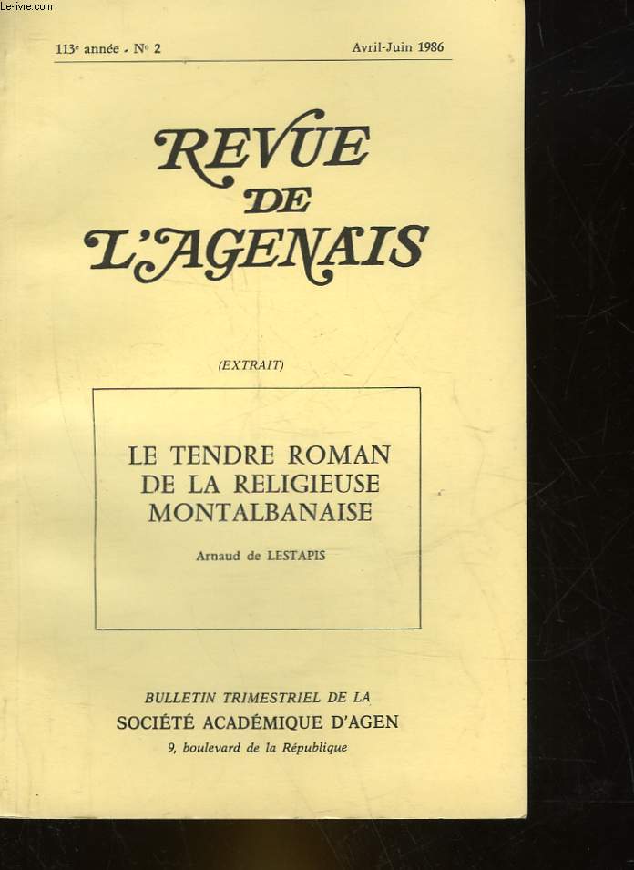 REVUE DE L'AGENAIS - 113 ANNEE - N2 - EXTRAITS - LE TENDRE ROMAN DE LA RELIGIEUSE MONTALBANAISE PAR ARNAUD DE LESTAPIS