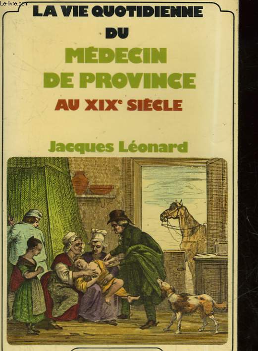 LA VIE QUOTIDIENNE DU MEDECIN DE PROVINCE AU 19 SIECLE