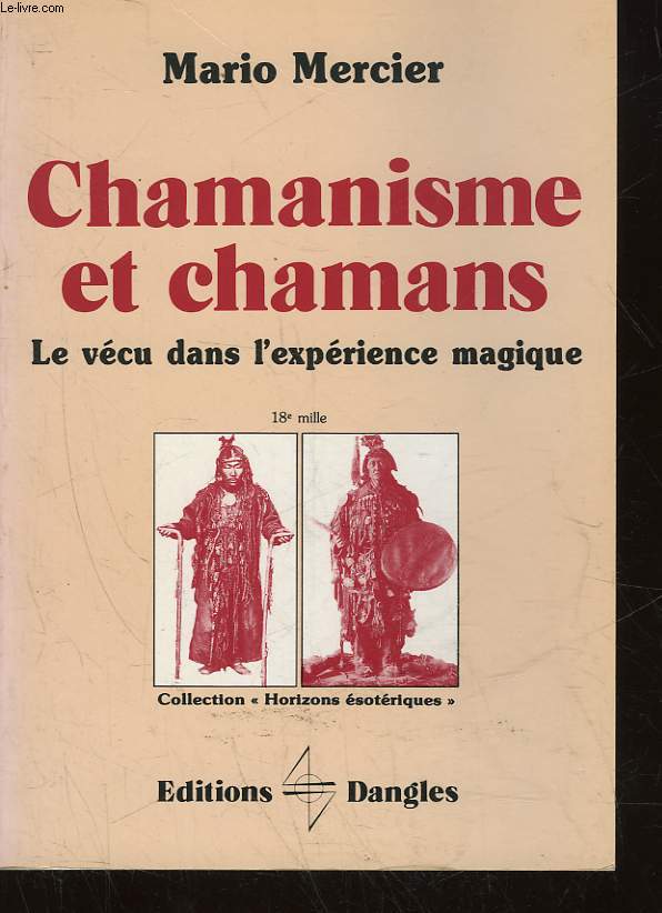 CHAMANISME ET CHAMANS - LE VECU DANS L'EXPERIENCE MAGIQUE