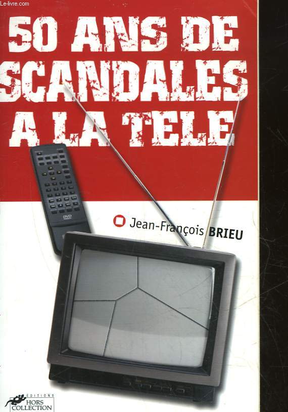 50 ANS DE SCANDALE A LA TELEVISION