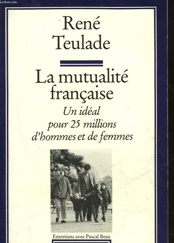 LA MUTUALITE FRANCAISE - UN IDEAL 25 MILLIONS D'HOMMES ET DE FEMMES