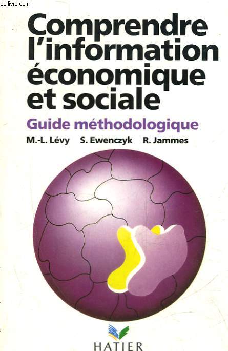 COMPRENDRE L'INFORMATION ECONOMIQUE ET SOCIALE - GUIDE METHODOLOGIQUE