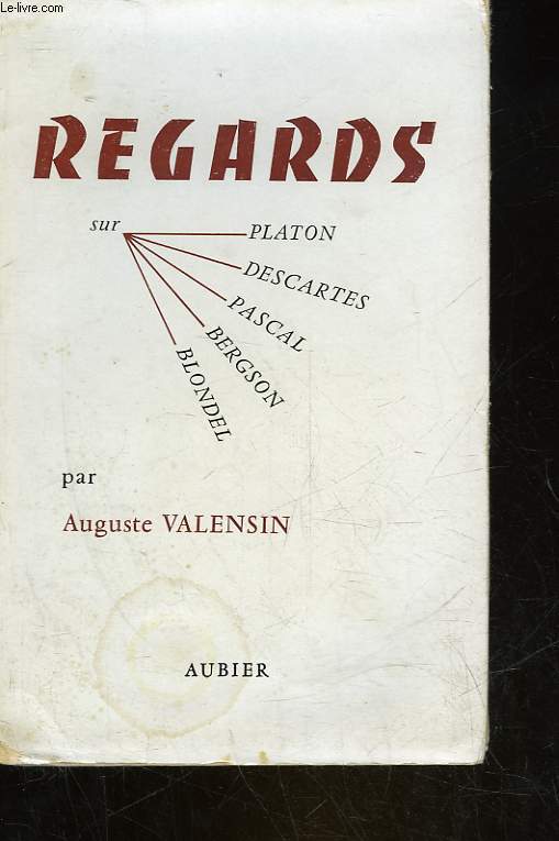 REGARDS - 1 - PLATON DESCARTES, PASCAL, BERGSON, BLONDEL