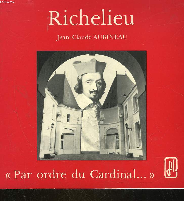 RICHELIEU - PAR ORDRE DU CARDINAL