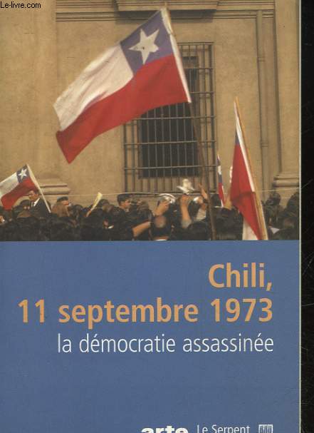 CHILI, 11 SEPTEMBRE 1973, LA DEMOCRATIE ASSASSINEE