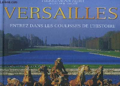 VERSAILLES ENTREZ DANS LES COULISSES DE L'HISTOIRE