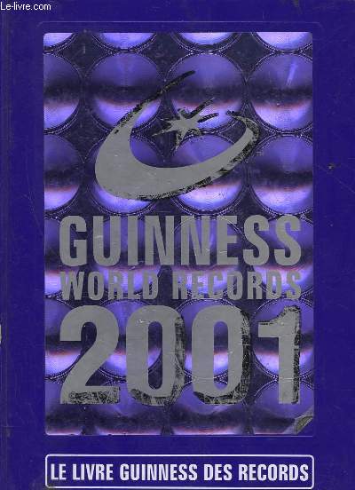 GUINNESS WORLD RECORDS 2001 - LE LIVRE GUINNESS DES RECORDS